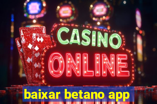 baixar betano app